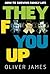 They F*** You Up by Oliver  James