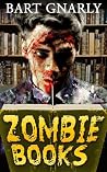 Zombie Books by Bart Gnarly