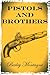 Pistols and Brothers