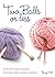 Two Balls or Less: Over 30 Simply Stylish Knitting and Crochet Projects