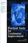 Practical Tools for Continuous Improvement, Vol. 2: Problem-Solving and Planning Tools