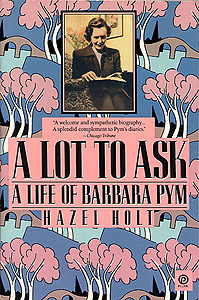 A Lot to Ask: A Life of Barbara Pym (Paperback)