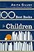 100 Best Books for Children by Anita Silvey