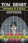 Tom Henry: Confession of a Killer