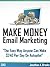 Make Money with Email Marketing - Make $240 a Day On Autopilot (Email List Building Book 1)
