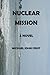 Nuclear Mission: A NOVEL
