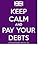 Keep Calm and Pay Off Your Debts: A Holistic, Step-by-step Approach to Manage Financial Stress and Achieve Balance in Your Life