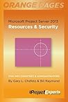Microsoft Project Server 2013: Resources & Security (Orange Pages Book 3) Microsoft Project Server 2013: Resources & Security (Orange Pages Book 3)