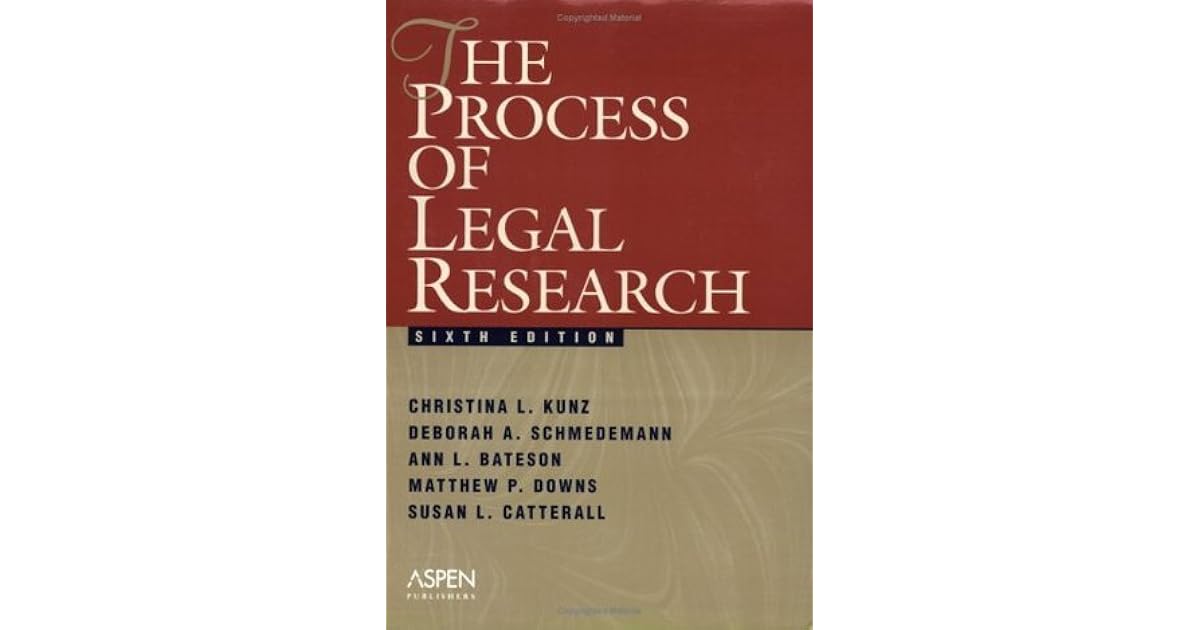 The Process Of Legal Research By Christina L Kunz - 