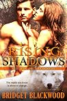 Rising Shadows by Bridget Blackwood Rising Shadows by Bridget Blackwood