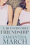A Questionable Friendship by Samantha March