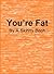 You're Fat