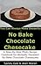 No Bake Chocolate Cheesecak...