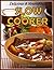 Delicious & Nourishing Slow Cooker Recipes: Everyday family meals and desserts