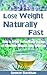 LOSE WEIGHT: Lose Weight Naturally Fast:How to Drink Yerba Mate Tea for an Effective Weight Loss Solution (Lose Weight, Lose Weight Fast, Weight loss motivation, ... books, Weight loss tips, weight loss tea)