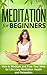 Meditation for Beginners: How to Meditate and Free Your Mind for Life Long Meditation Health (Meditation Techniques Guide) (Stress Free, Anxiety Relief, Relaxtion)