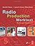Radio Production Worktext: Studio And Equipment