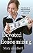 Devoted to Economizing: Saving in Today's Economy and Loving It