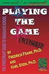 Playing the Game: The Streetsmart Guide to Graduate School
