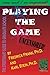 Playing the Game: The Streetsmart Guide to Graduate School