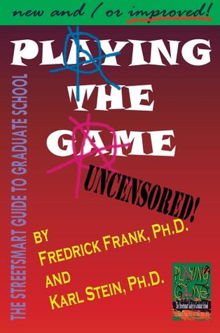 Playing the Game: The Streetsmart Guide to Graduate School (Paperback)