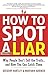 How to Spot a Liar by Gregory Hartley How to Spot a Liar by Gregory Hartley