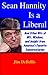 Sean Hannity Is a Liberal: And Other Bits of Wit, Wisdom, and Insight from America’s Favorite Conservatarian
