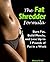 The Fat Shredder Formula: B...