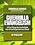 Guerrilla Evangelism: 23 FREE Things You Can Do Right Now to Get People into YOUR CHURCH! (Guerrilla Church Operational Strategies Book 3)