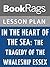 Lesson Plans In the Heart of the Sea: The Tragedy of the Whaleship Essex