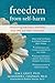 Freedom from Selfharm: Overcoming Self-Injury with Skills from DBT and Other Treatments