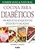 Cocina para Diabéticos. 100 recetas exquisitas dulces y saladas (Comer Sano & Natural) (Spanish Edition)