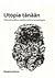 Utopia tänään. Yhteiskunnallisen mielikuvituksen metodologiaa