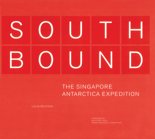 Southbound: The Singapore Antarctica Expedition (Hardcover)