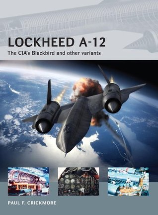 Lockheed A-12: The CIA's Blackbird and other variants (Air Vanguard)
