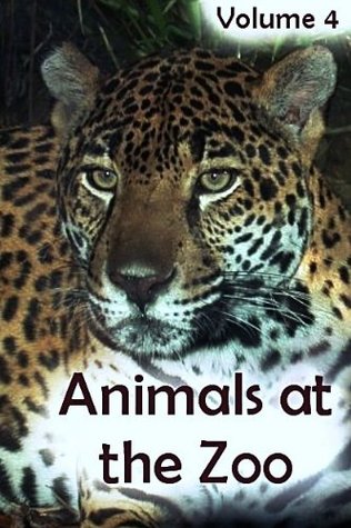 Animals at the Zoo – Volume 4 (Kindle Edition)