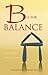 B Is for Balance: A Nurse's Guide for Enjoying Life at Work and at Home