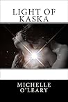 Light of Kaska by Michelle O'Leary