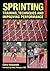 Sprinting: Training, Techniques and Improving Performance (Crowood Sports Guides)