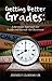 Getting Better Grades: A Strategic Approach for Inside and Outside the Classroom
