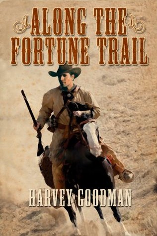 Along The Fortune Trail (Kindle Edition)