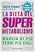 La dieta del supermetabolismo