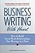 Business Writing With Heart: How to Build Great Work Relationships One Message at a TIme