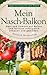 Mein Nasch-Balkon - Obst und Gemüse auf Balkon und Terrasse erfolgreich anbauen und genießen