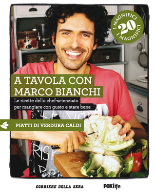 A tavola con Marco Bianchi. 4: Piatti di verdura caldi