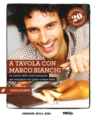 A tavola con Marco Bianchi. 8: Cioccolato