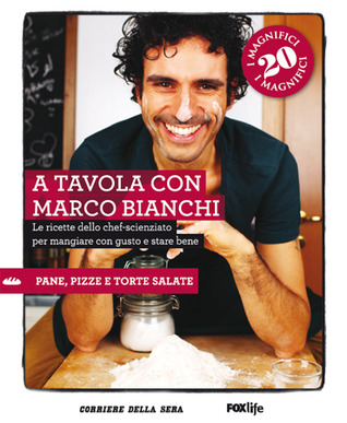 A tavola con Marco Bianchi. 9: Pane, pizze e torte salate