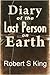 Diary of the Last Person on Earth