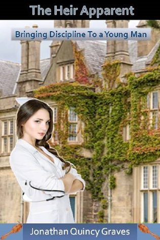 The Heir Apparent: Bringing Discipline to a Young Man (Kindle Edition)