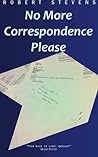 No More Correspondence Please: Hilarious letters you're glad you didn't receive No More Correspondence Please: Hilarious letters you're glad you didn't receive
